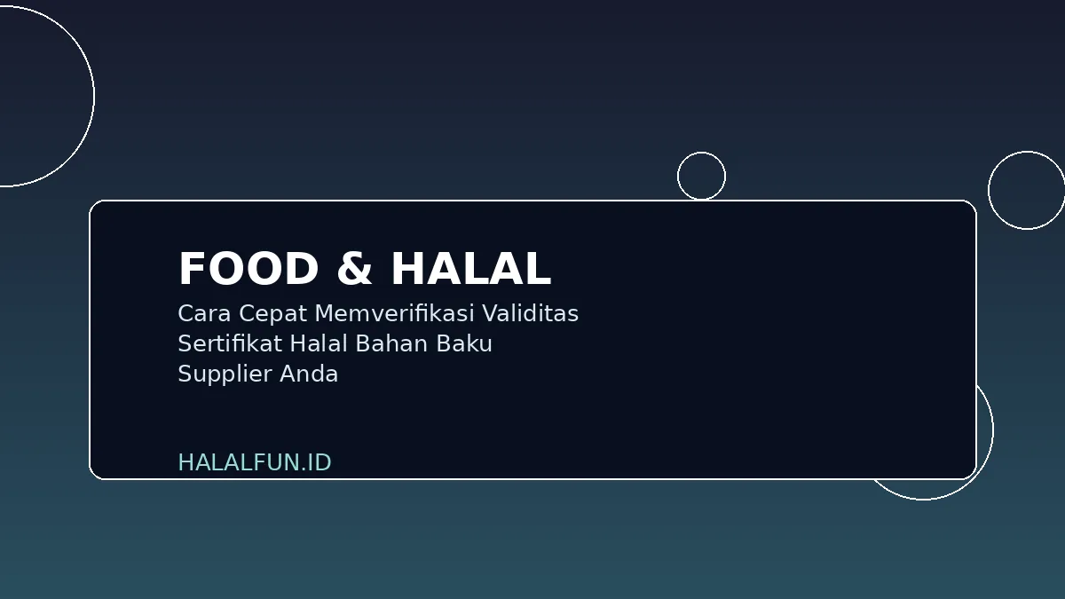Cara Cepat Memverifikasi Validitas Sertifikat Halal Bahan Baku Supplier Anda
