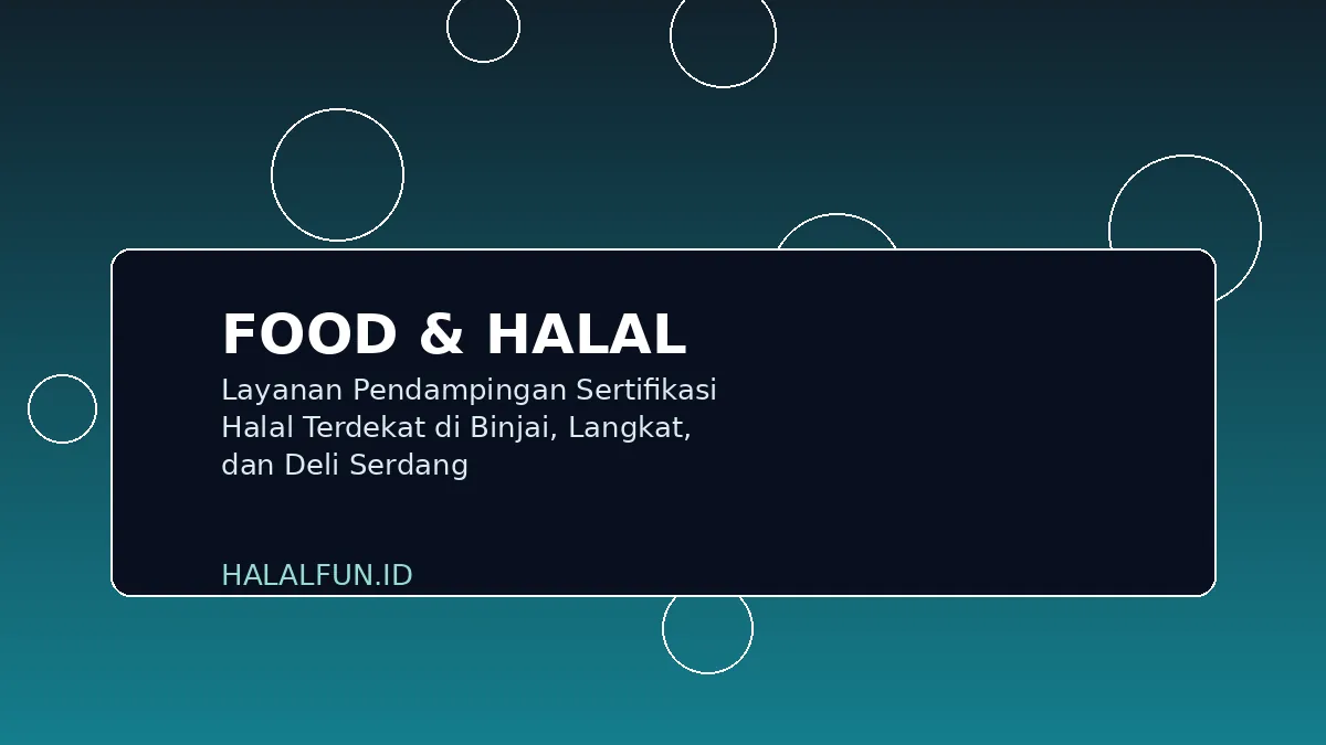 Layanan Pendampingan Sertifikasi Halal Terdekat di Binjai, Langkat, dan Deli Serdang