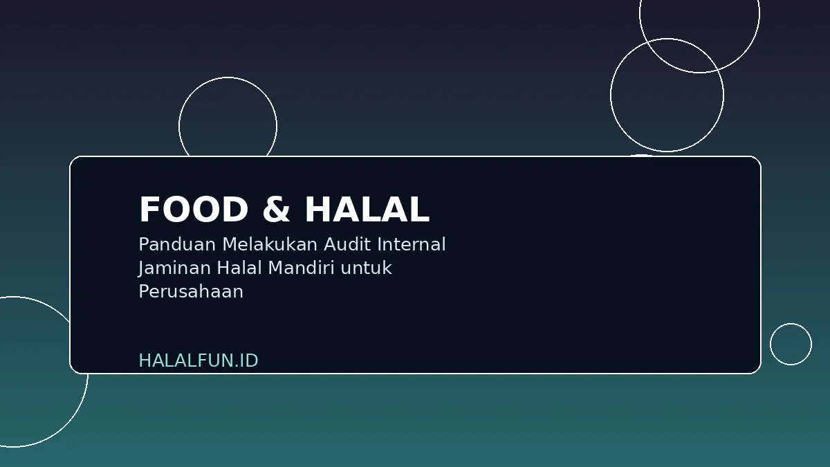Panduan Melakukan Audit Internal Jaminan Halal Mandiri untuk Perusahaan