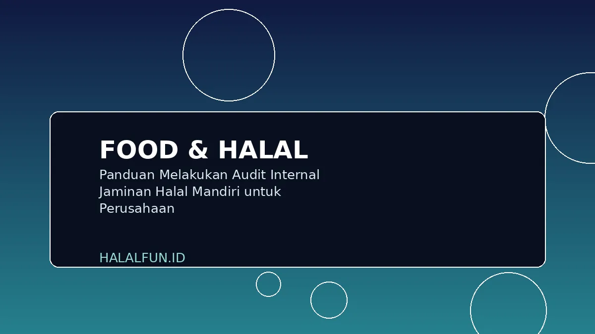 Panduan Melakukan Audit Internal Jaminan Halal Mandiri untuk Perusahaan