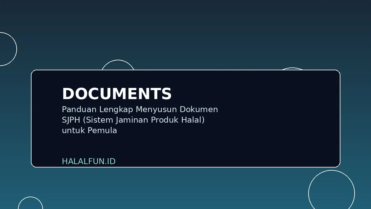 Panduan Lengkap Menyusun Dokumen SJPH (Sistem Jaminan Produk Halal) untuk Pemula