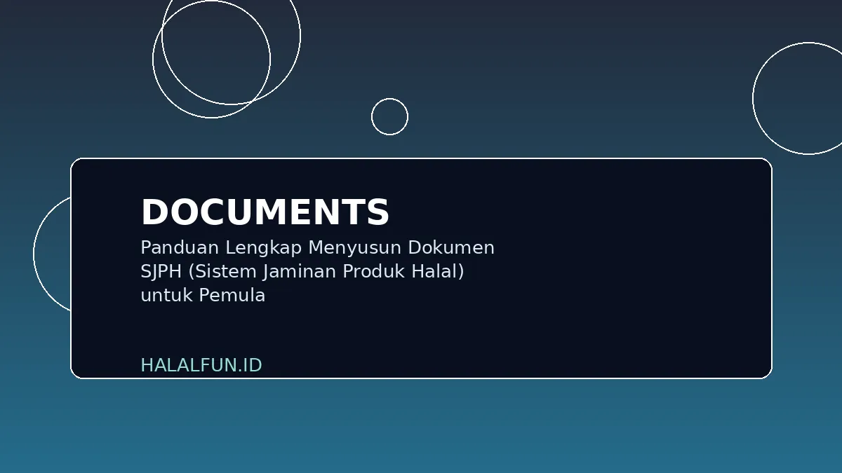 Panduan Lengkap Menyusun Dokumen SJPH (Sistem Jaminan Produk Halal) untuk Pemula