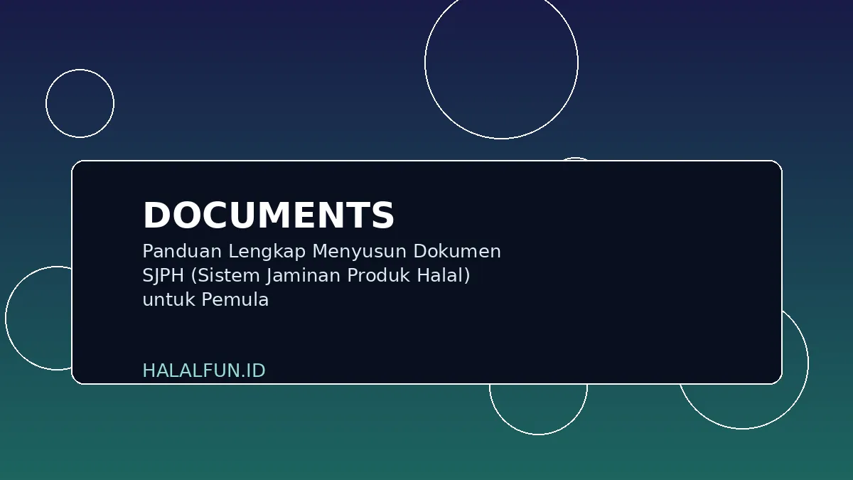Panduan Lengkap Menyusun Dokumen SJPH (Sistem Jaminan Produk Halal) untuk Pemula