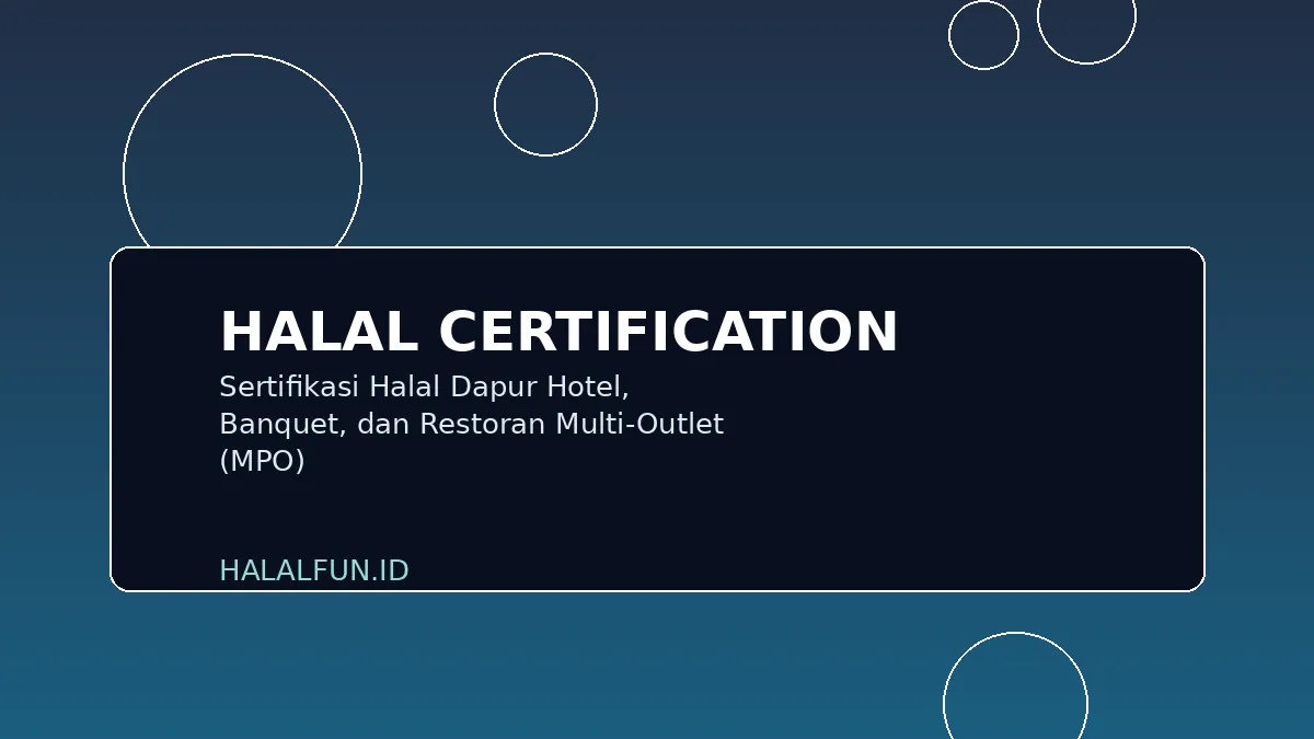 Sertifikasi Halal Dapur Hotel, Banquet, dan Restoran Multi-Outlet (MPO)